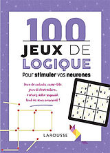 Broché 100 jeux de logique pour stimuler vos neurones de Loïc; Lebrun, Sandra Audrain