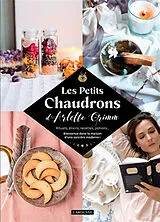 Broschiert Les petits chaudrons d'Arlette Grimm : rituels, élixirs, recettes, potions... : bienvenue dans la maison d'une sorciè... von Arlette Grimm