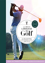 Broché Le petit Larousse du golf : le livre de référence pour apprendre à jouer comme un pro de Steve Newell