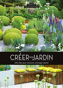 Broché Créer son jardin : 1.001 idées pour concevoir, aménager, planter de Heidi Howcroft