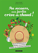 Broché Au secours, mon jardin crève de chaud ! de Serge Schall