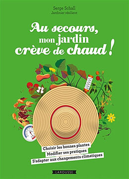 Broché Au secours, mon jardin crève de chaud ! de Serge Schall