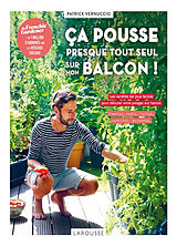 Broché Ca pousse tout seul (au 5e étage !) : les variétés les plus faciles pour débuter votre potager sur balcon : tomates, ... de Patrick Vernuccio