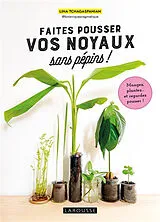 Broschiert Faites pousser vos noyaux sans pépins ! von Lina Tchagaspanian