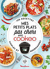 Broché Mes petits plats pas chers avec Cookeo : 120 recettes simples et gourmandes de Ada Deschanel