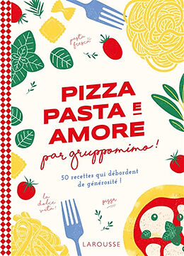 Broché Pizza pasta e amore par Gruppomimo ! : 50 recettes qui débordent de générosité ! de Simon Gruppomimo; Détraz