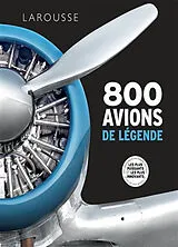Broschiert 800 avions de légende : les plus puissants et les plus innovants : des dirigeables aux engins spatiaux, plus de 800 m... von 