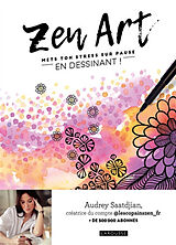 Broché Zen art : mets ton stress sur pause en dessinant ! de Audrey Saatdjian