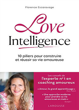 Broché Love intelligence : 10 piliers pour construire et réussir sa vie amoureuse de Florence Escaravage