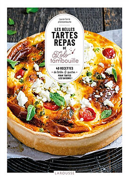 Broché Les belles tartes repas de Lolo tambouille : 40 recettes de tartes & quiches pour toutes les saisons ! de Lauren Ferrié