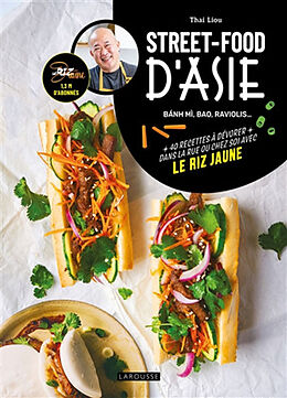 Broché Street-food d'Asie : banh mi, bao, raviolis... : 40 recettes à dévorer dans la rue ou chez soi avec le riz jaune de Thai Liou