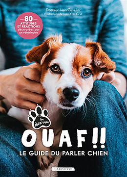 Broché Ouaf !! : le guide du parler chien : 80 attitudes et réactions décryptées par un vétérinaire de Jean Cuvelier