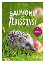 Broschiert Sauvons les hérissons ! : protéger et accueillir les hérissons au jardin von Monika Neumeier