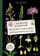 Broché L'herbier des plantes sauvages : à l'usage de tous les amateurs : 291 espèces botaniques répertoriées, usage, culture... de Pierre; Vignes, Délia Vignes