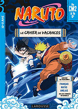 Broché Naruto : le cahier de vacances du CM2 à la 6e, 10-11 ans : français, maths, anglais, avec des corrigés détachables de Sandra Lebrun