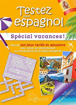 Broché Testez votre espagnol : spécial vacances ! : plus de 100 jeux variés et amusants pour tester et perfectionner sa conn... de Emmanuelle Sourimant