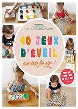 Broché 40 jeux d'éveil : avec trois fois rien ! : pour les bout'chou de 0 à 3 ans de Margot Alla