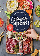 Broché Planches apéro ! : 25 repas ultra-gourmands à picorer entre amis de Emmanuelle Levesque