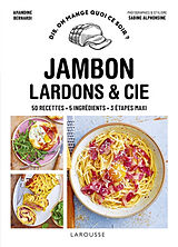 Broché Jambon, lardons & Cie : 50 recettes, 5 ingrédients, 3 étapes maxi de Amandine Bernardi