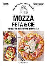 Broché Mozza, feta & Cie : 50 recettes, 5 ingrédients, 3 étapes maxi de Amandine Bernardi