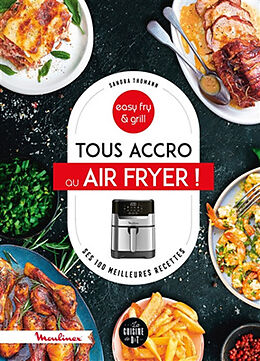 Broché Tous accro au Air fryer ! : ses 100 meilleures recettes : easy fry & grill de Sandra Thomann