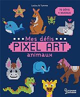 Broché Mes défis pixel art : animaux de 