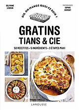 Broché Gratins : 50 recettes, 5 ingrédients, 3 étapes maxi de Delphine; Dumont, Sophie Lebrun