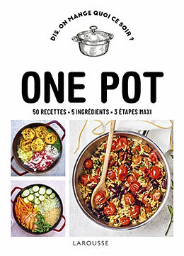 Broché One pot : 50 recettes, 5 ingrédients, 3 étapes maxi de 