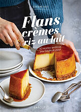 Broché Flans, crèmes & riz au lait : 40 recettes tendresse pour fondre de plaisir de Séverine Augé