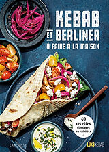 Broché Kebab et berliner à faire à la maison : 40 recettes classiques ou revisitées de Simon Détraz