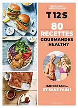 Broschiert T12S, 80 recettes gourmandes & healthy : mangez sain... et sans faim ! von Jessica; Mallier, Alexandre Mellet