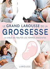 Broschiert L'encyclopédie Larousse de la grossesse : la bible de toutes les femmes enceintes von Judy; Cross, Claire; Steel, Susannah Barratt