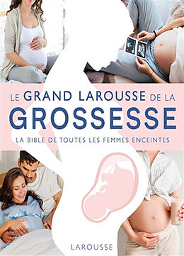 Broché L'encyclopédie Larousse de la grossesse : la bible de toutes les femmes enceintes de Judy; Cross, Claire; Steel, Susannah Barratt