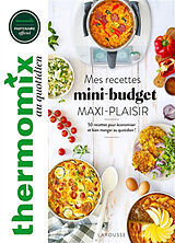 Broché Thermomix : mes recettes mini-budget maxi-plaisir : 50 recettes pour économiser et bien manger au quotidien ! de Bérengère Abraham