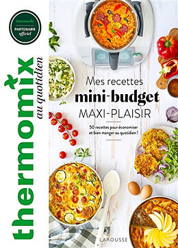 Broché Thermomix : mes recettes mini-budget maxi-plaisir : 50 recettes pour économiser et bien manger au quotidien ! de Bérengère Abraham