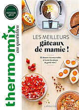 Broché Thermomix : les meilleurs gâteaux de mamie ! : 50 desserts incontournables et toutes les astuces de grand-mère ! de Bérengère Abraham