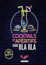 Broché Cocktails et apéritifs sans bla bla : 150 recettes de 