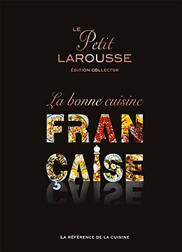 Broché Le Petit Larousse la bonne cuisine française : la référence de la cuisine de 