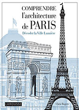 Broché Comprendre l'architecture de Paris : décoder la Ville lumière de Chris Rogers