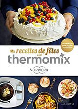 Broché Mes recettes de fêtes avec Thermomix Vorwerk : 110 recettes pour régaler vos invités de 