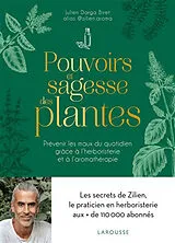 Broschiert Pouvoirs et sagesse des plantes : prévenir les maux du quotidien grâce à l'herboristerie et à l'aromathérapie von Julien Darga Biret