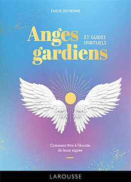 Broché Anges gardiens et guides spirituels : comment être à l'écoute de leurs signes de Emilie Devienne