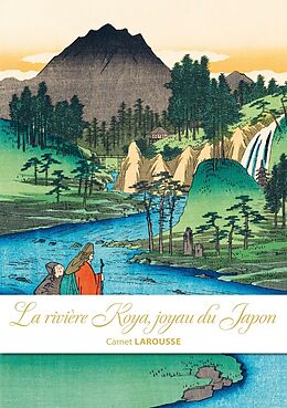 Broché La rivière Koya, joyau du Japon : carnet Larousse de 