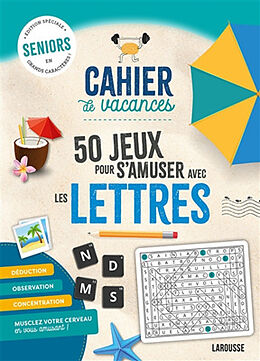 Broché Cahier de vacances : 50 jeux pour s'amuser avec les lettres : seniors, édition spéciale en grands caractères de 