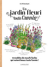 Broché Un jardin fleuri toute l'année : 12 modèles de massifs faciles qui restent beaux toute l'année ! de Iris Winkenbach