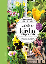 Broché Le petit Larousse du jardin mois par mois : planter et entretenir son jardin et son potager toute l'année de 