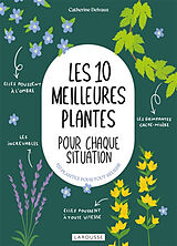 Broché Les 10 meilleures plantes pour chaque situation de Catherine Delvaux
