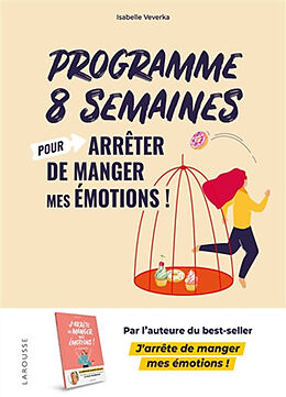 Broché Programme 8 semaines pour arrêter de manger mes émotions ! de Isabelle Veverka