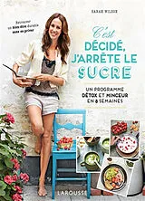 Broschiert C'est décidé, j'arrête le sucre : un programme détox et minceur en 8 semaines von Sarah Wilson