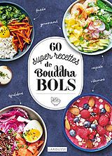 Broché 60 super-recettes de bouddha bols de 